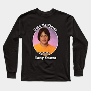 Tony Danza Hold Me Closer Long Sleeve T-Shirt